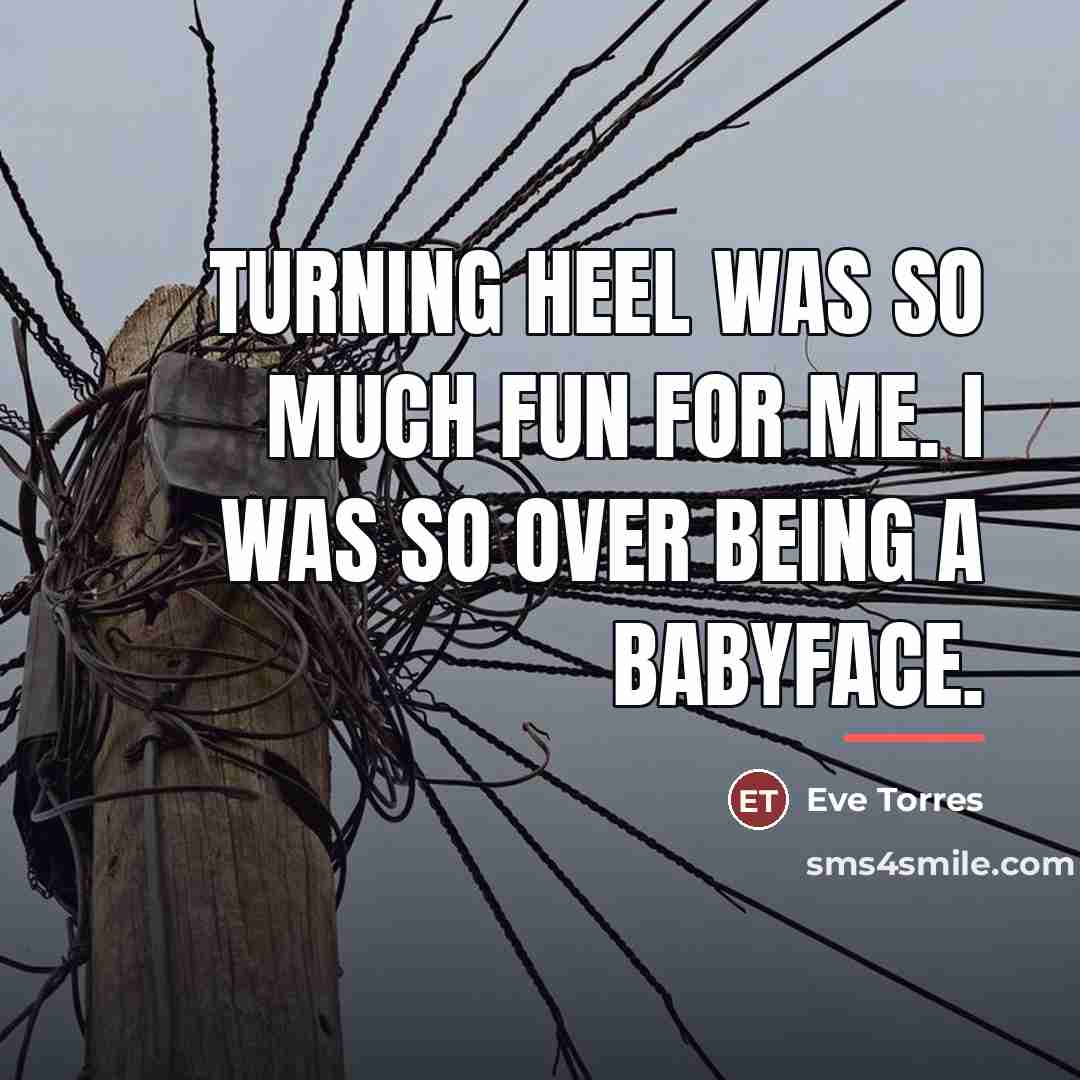 “Turning heel was so much fun for me. I was…” quote by Eve Torres
