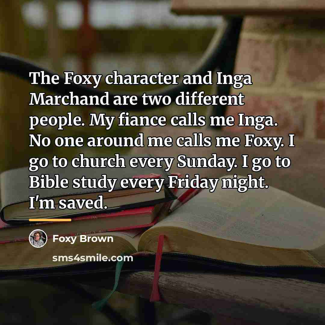 “The Foxy character and Inga Marchand are two different people.…” quote by Foxy Brown