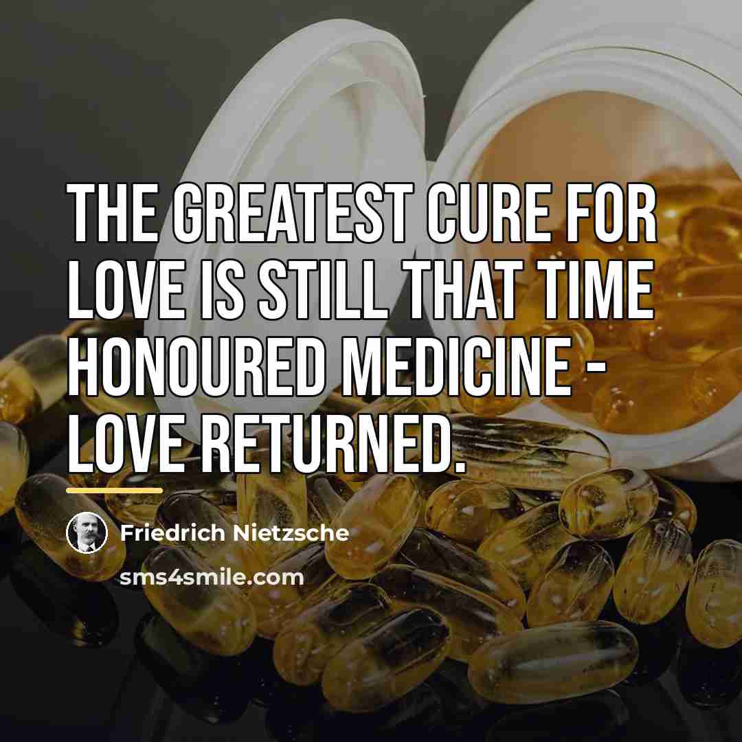 “The greatest cure for love is still that time honoured…” quote by Friedrich Nietzsche