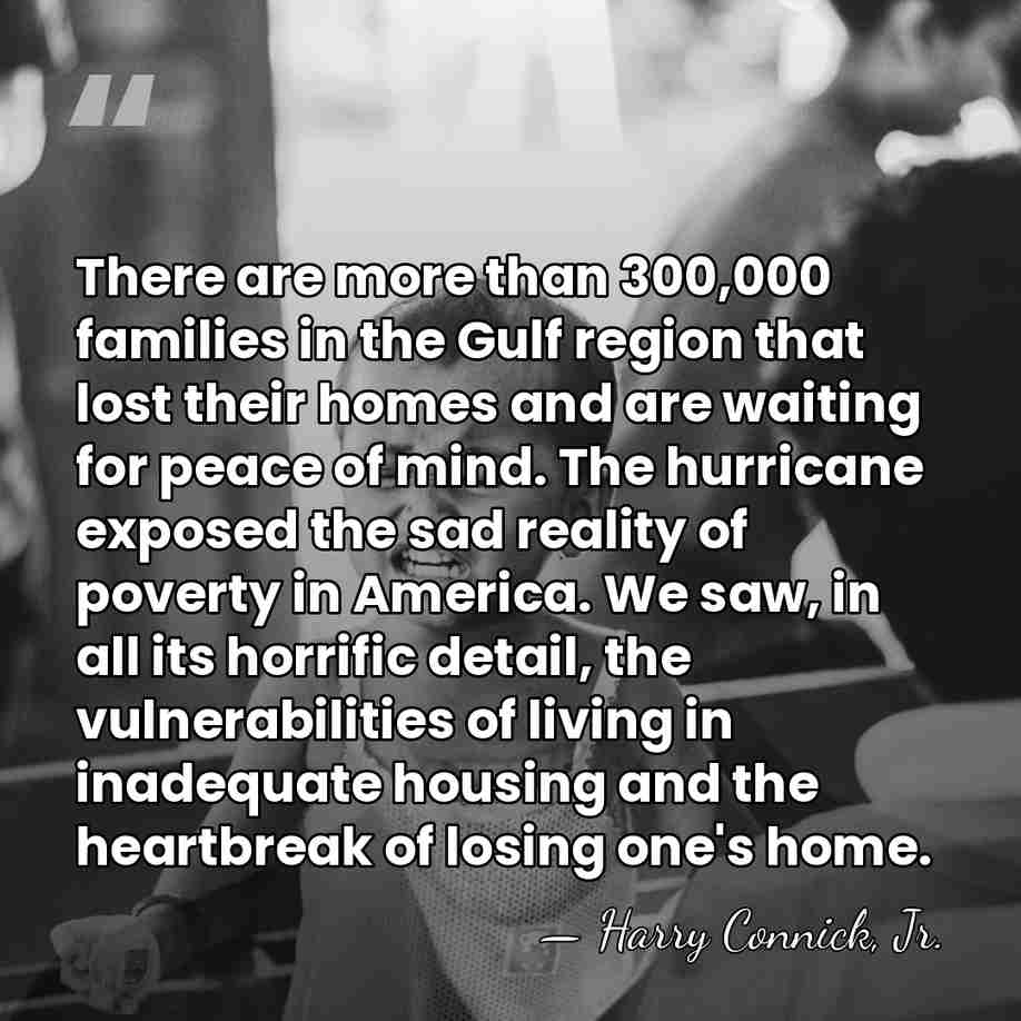 There are more than 300,000 families in the Gulf region that lost&hellip; - Harry Connick, Jr.