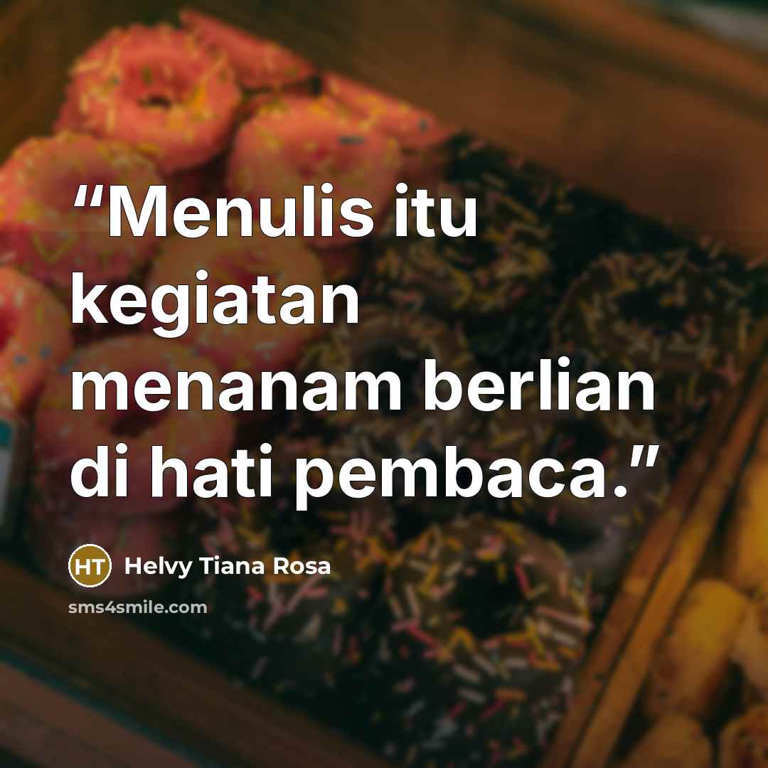 “Menulis itu kegiatan menanam berlian di hati pembaca.” quote by Helvy Tiana Rosa