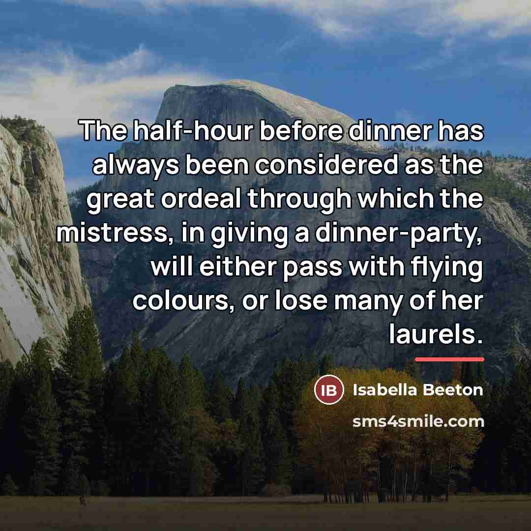 “The half-hour before dinner has always been considered as the…” quote by Isabella Beeton