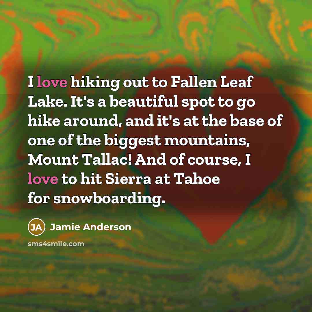 “I love hiking out to Fallen Leaf Lake. It's a…” quote by Jamie Anderson