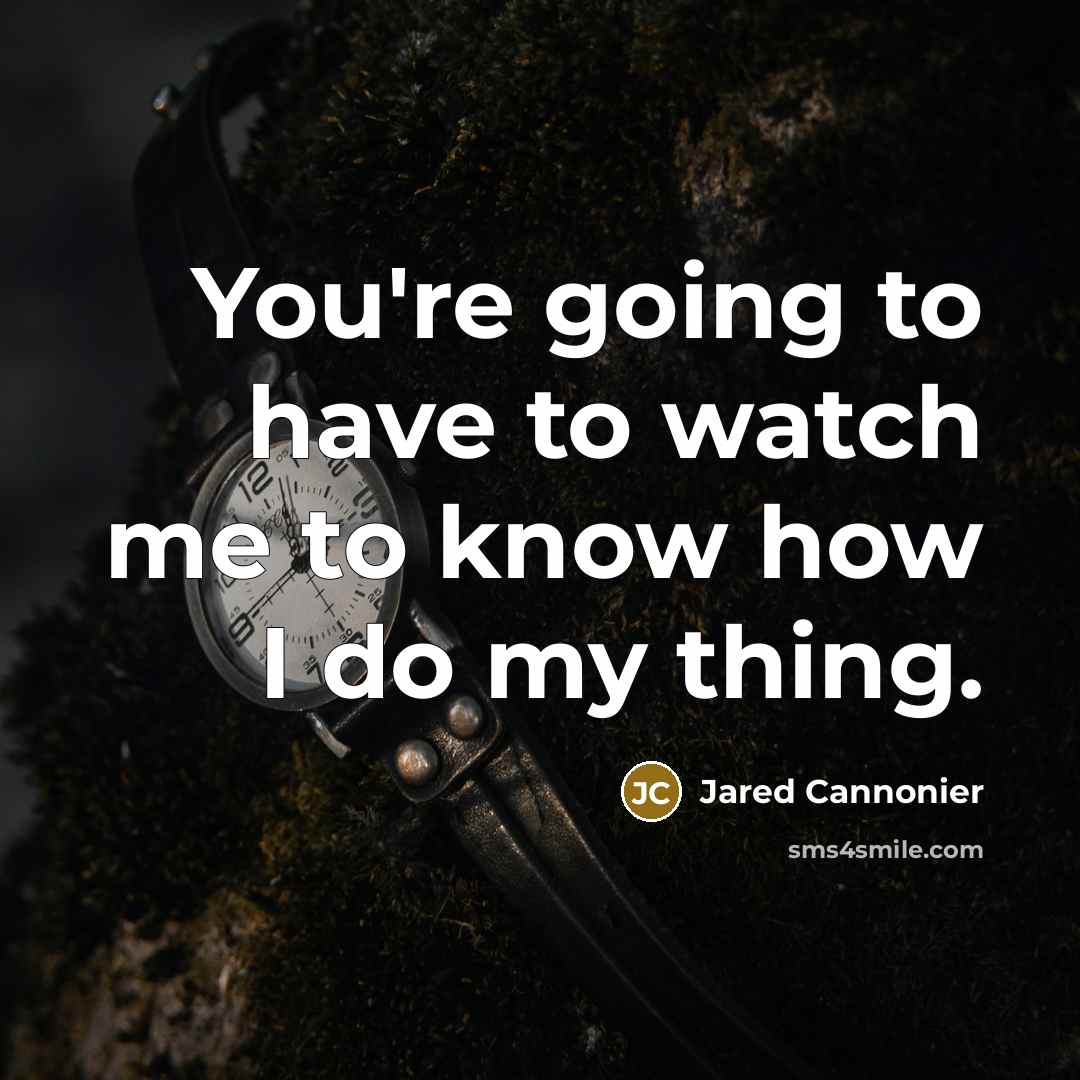 “You're going to have to watch me to know how…” quote by Jared Cannonier