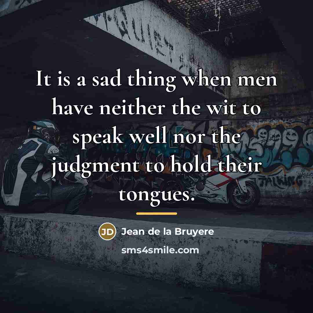 “It is a sad thing when men have neither the…” quote by Jean de la Bruyere