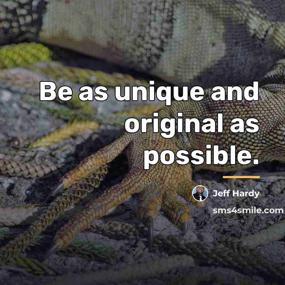 “Be as unique and original as possible.…” quote by Jeff Hardy