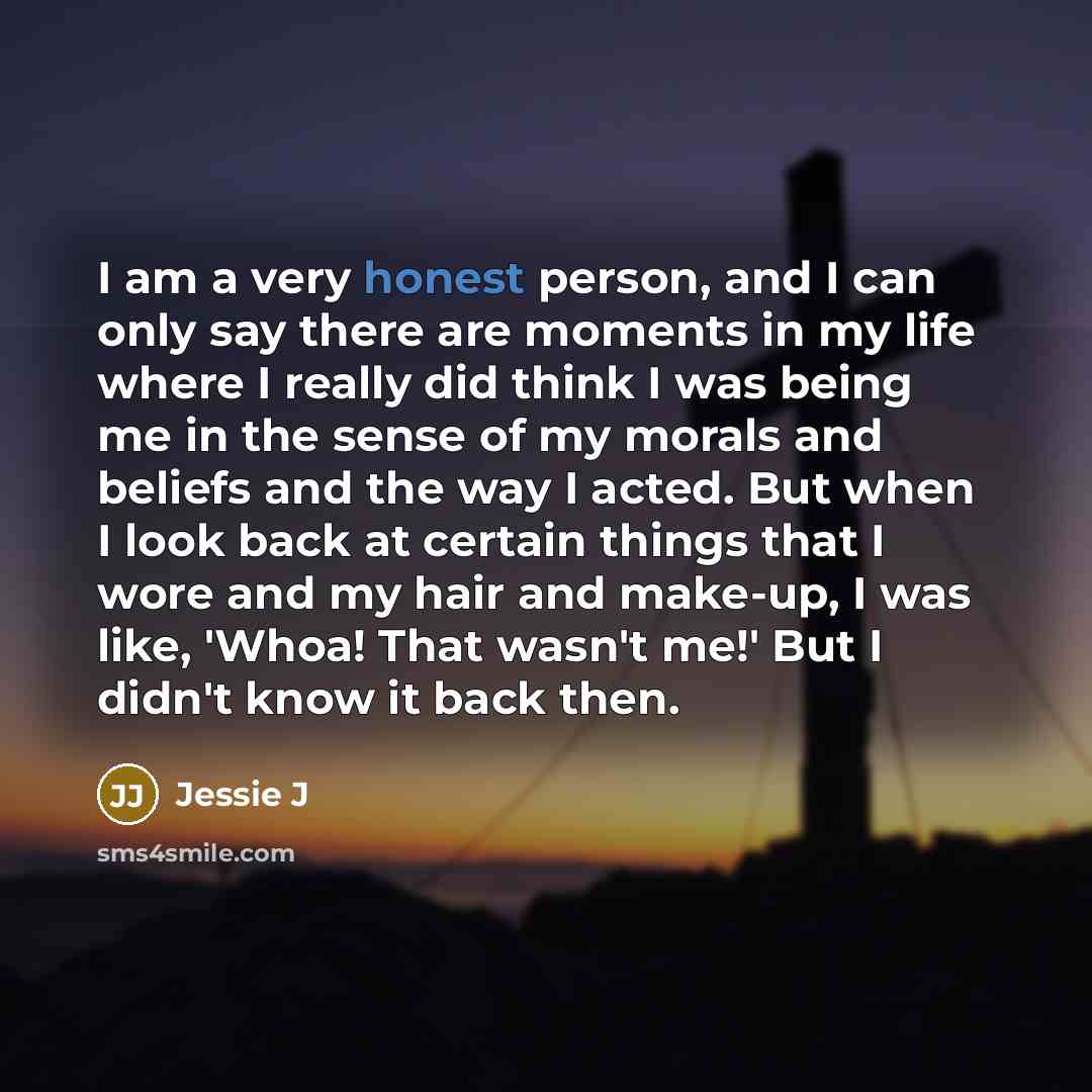 “I am a very honest person, and I can only…” quote by Jessie J