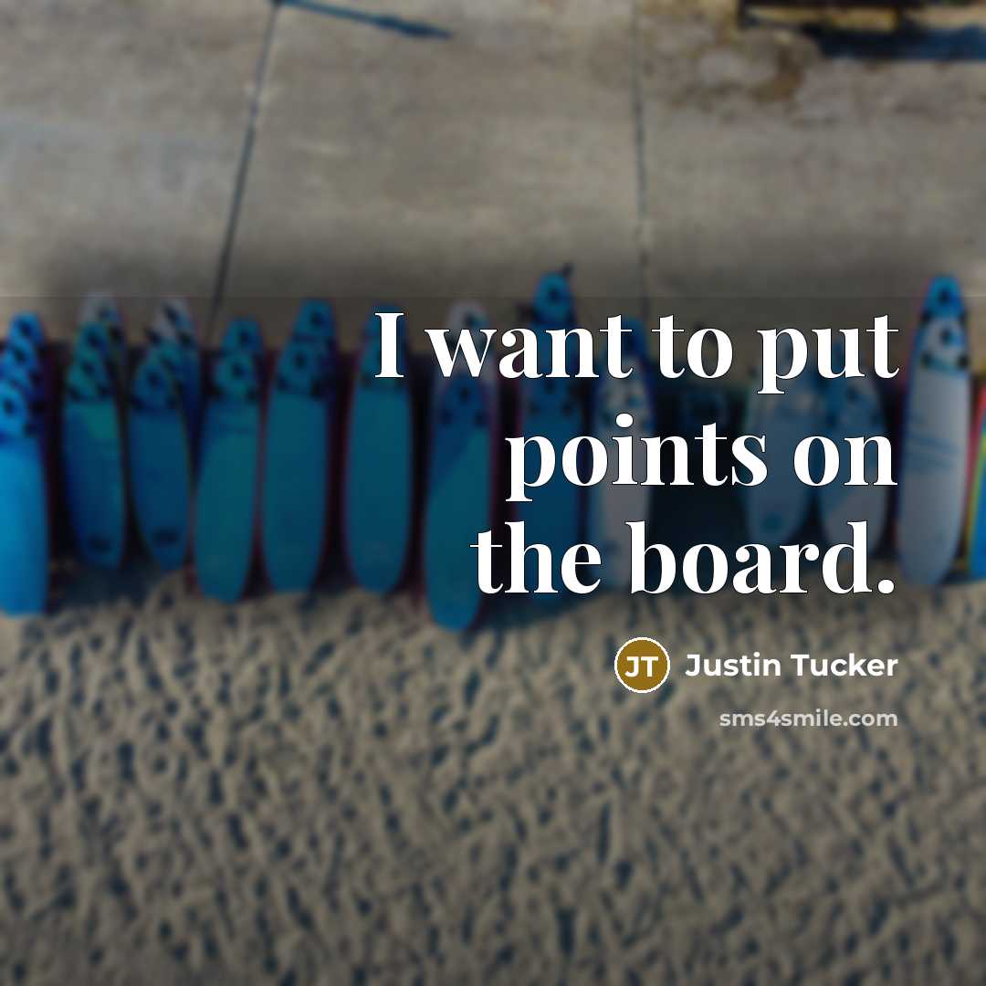 “I want to put points on the board.…” quote by Justin Tucker
