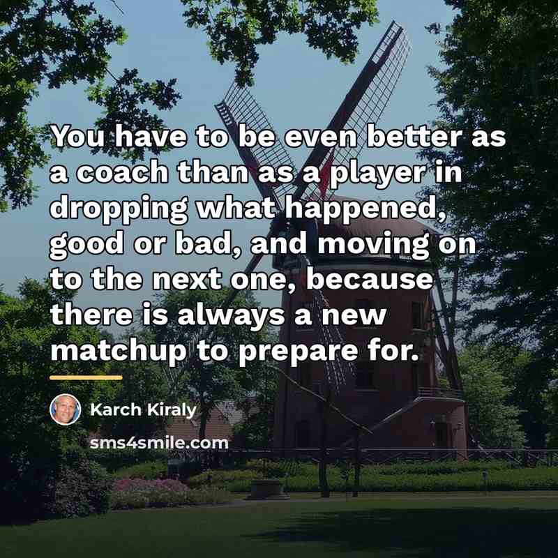 “You have to be even better as a coach than…” quote by Karch Kiraly
