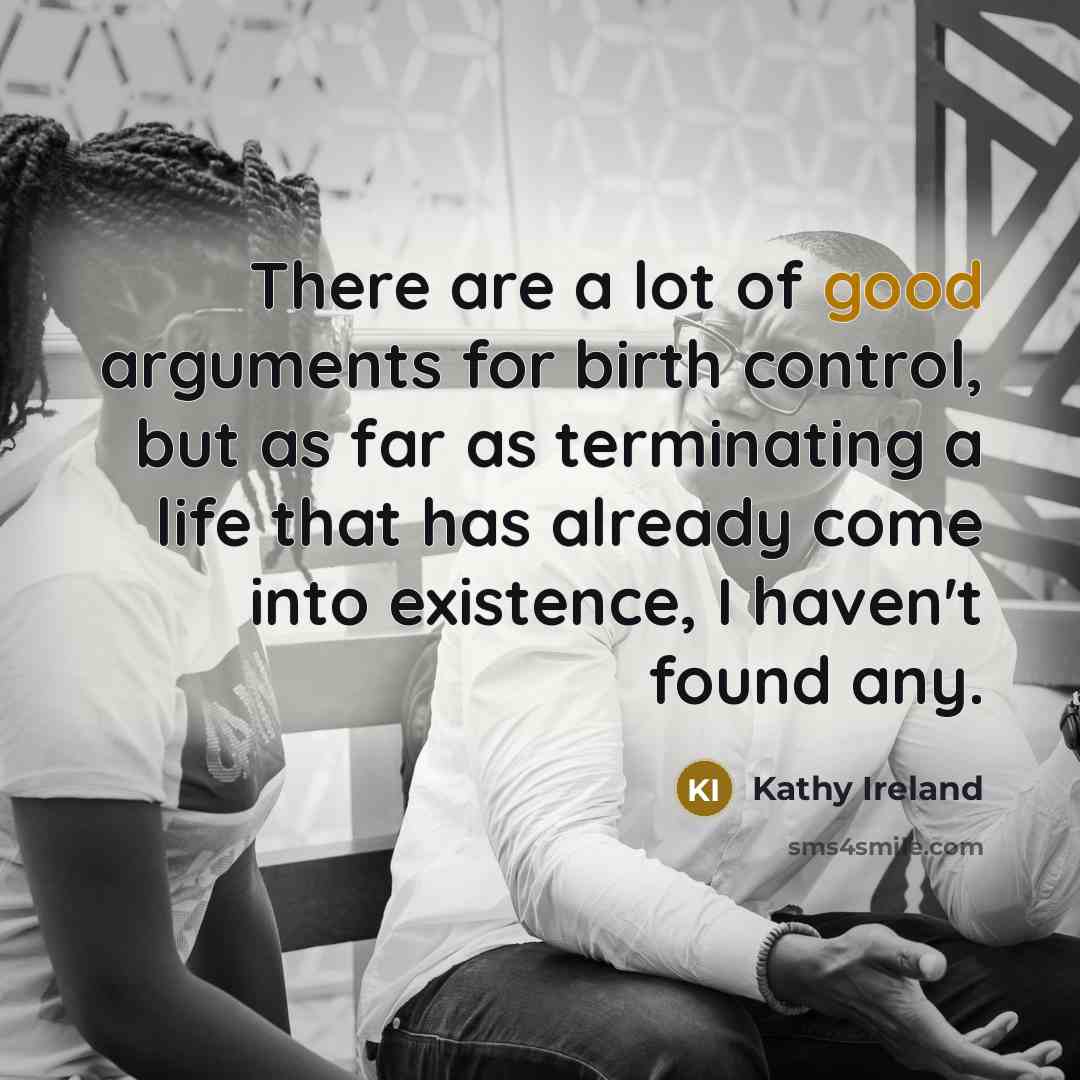 “There are a lot of good arguments for birth control,…” quote by Kathy Ireland