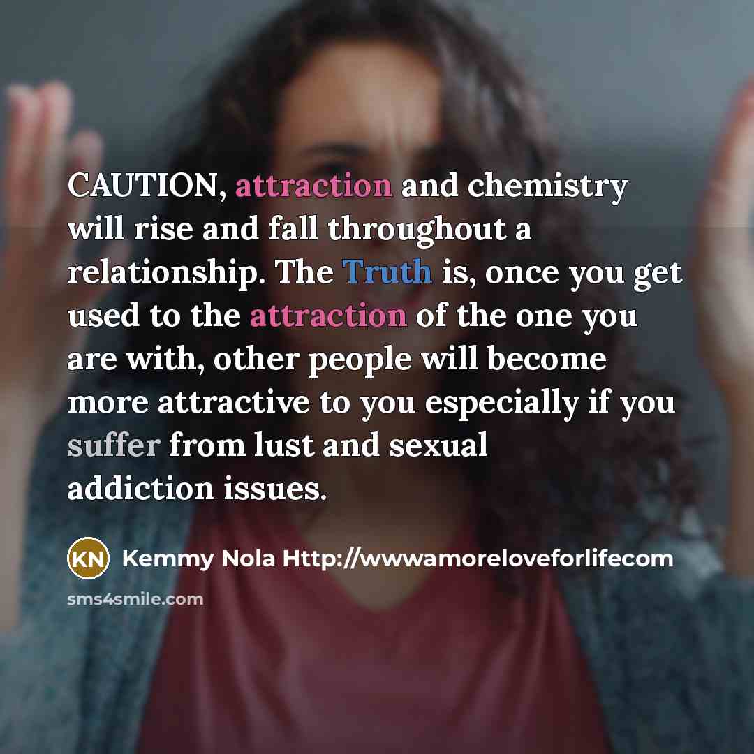 “CAUTION, attraction and chemistry will rise and fall throughout a…” quote by Kemmy Nola Http://wwwamoreloveforlifecom