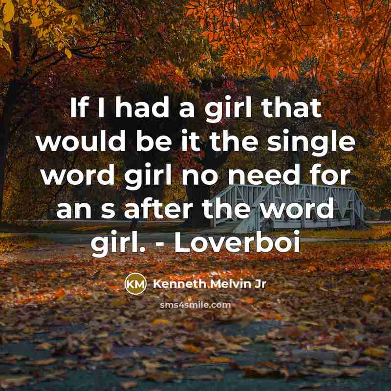 “If I had a girl that would be it the…” quote by Kenneth Melvin Jr