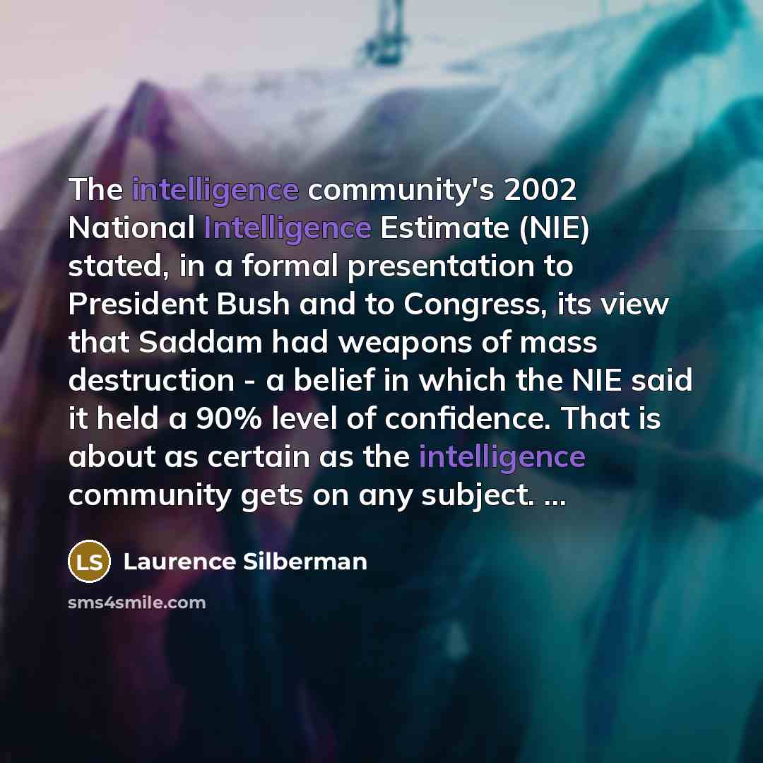 “The intelligence community's 2002 National Intelligence Estimate (NIE) stated, in…” quote by Laurence Silberman