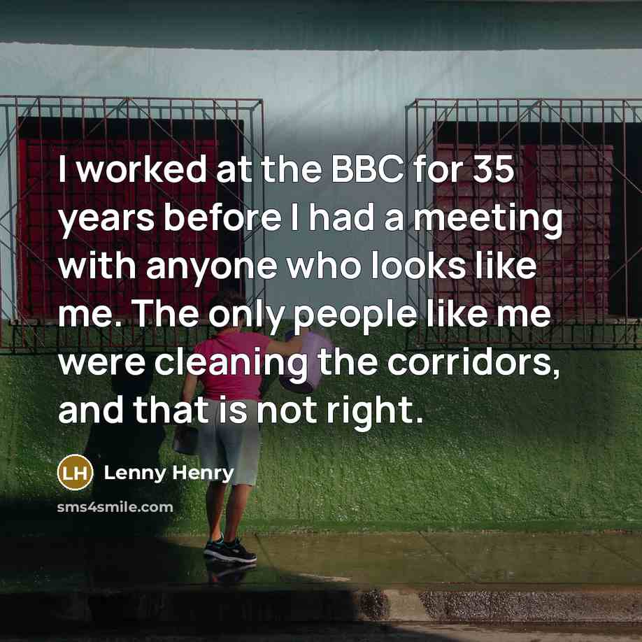 “I worked at the BBC for 35 years before I…” quote by Lenny Henry