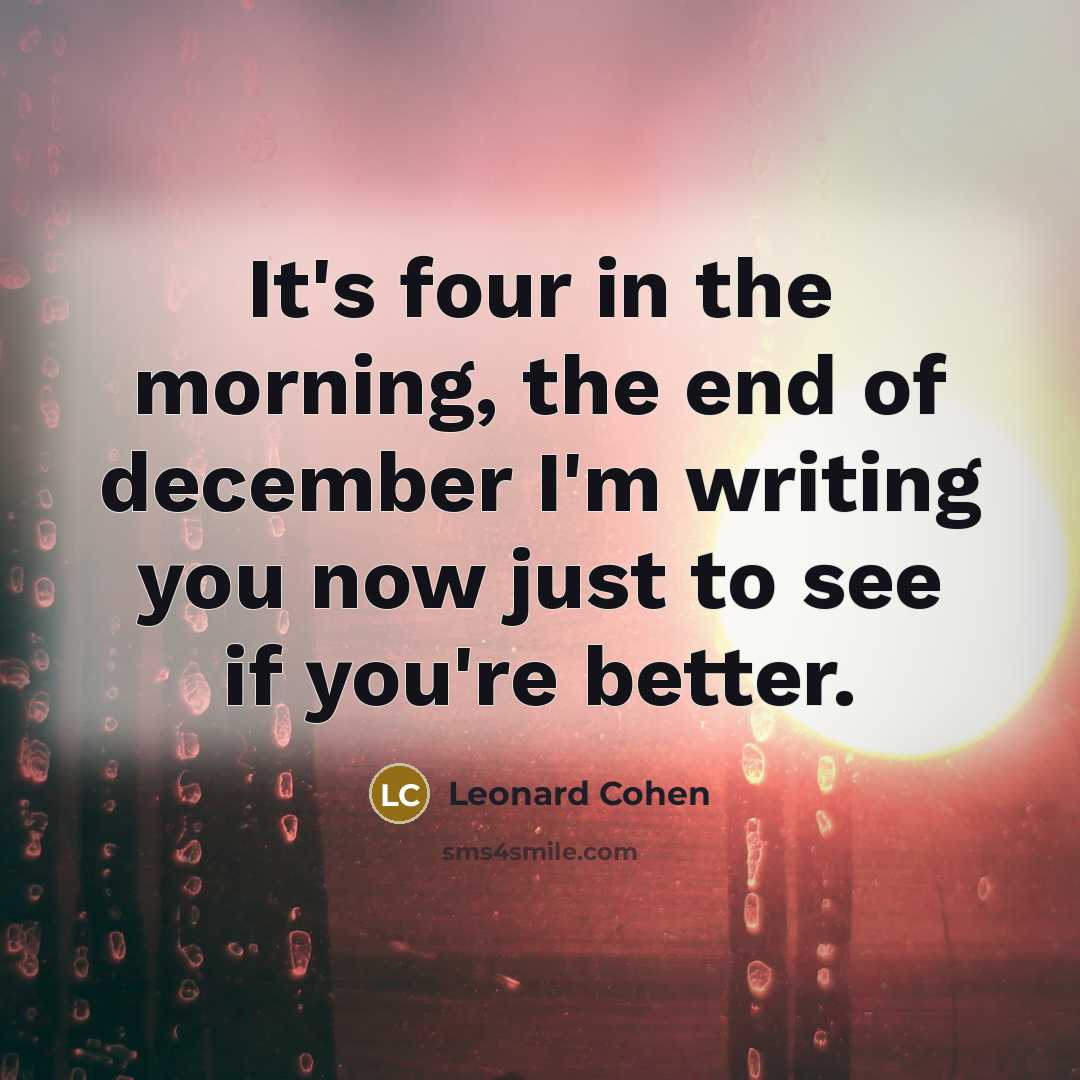 “It's four in the morning, the end of december I'm…” quote by Leonard Cohen