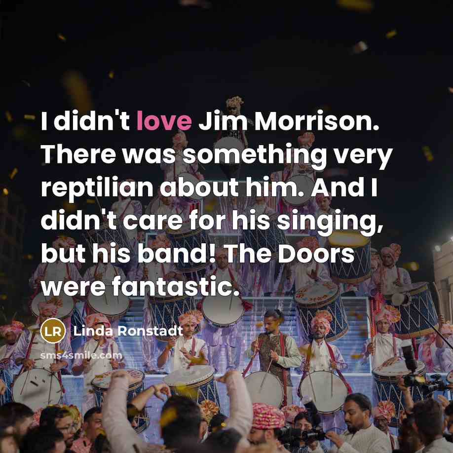 “I didn't love Jim Morrison. There was something very reptilian…” quote by Linda Ronstadt