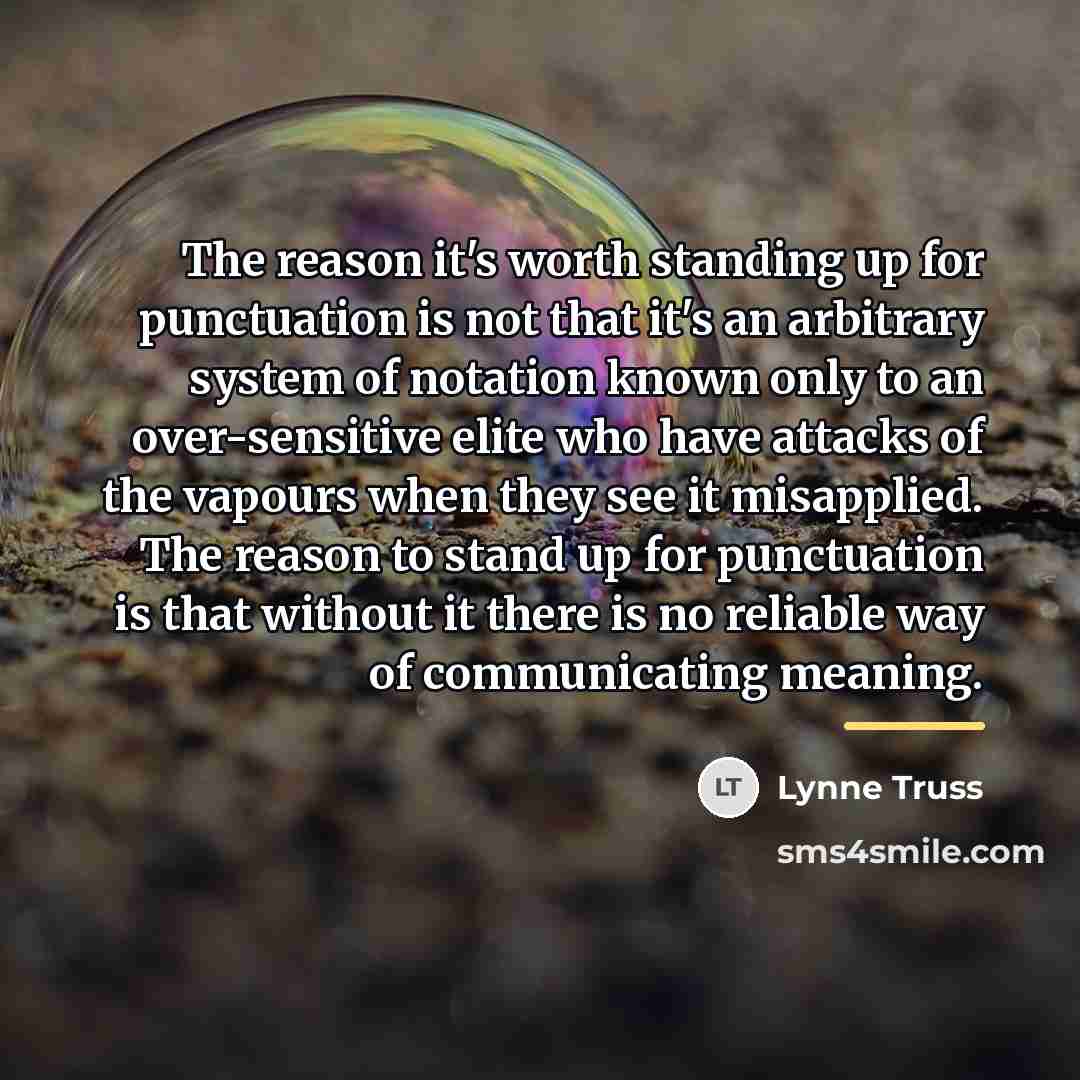 “The reason it's worth standing up for punctuation is not…” quote by Lynne Truss