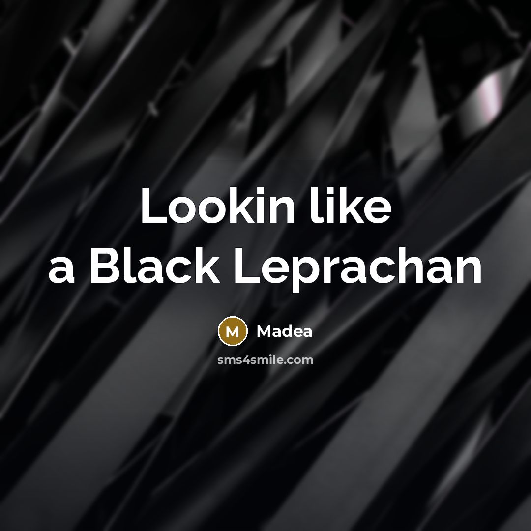“Lookin like a Black Leprachan…” quote by Madea