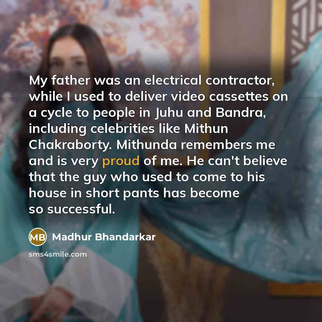 “My father was an electrical contractor, while I used to…” quote by Madhur Bhandarkar