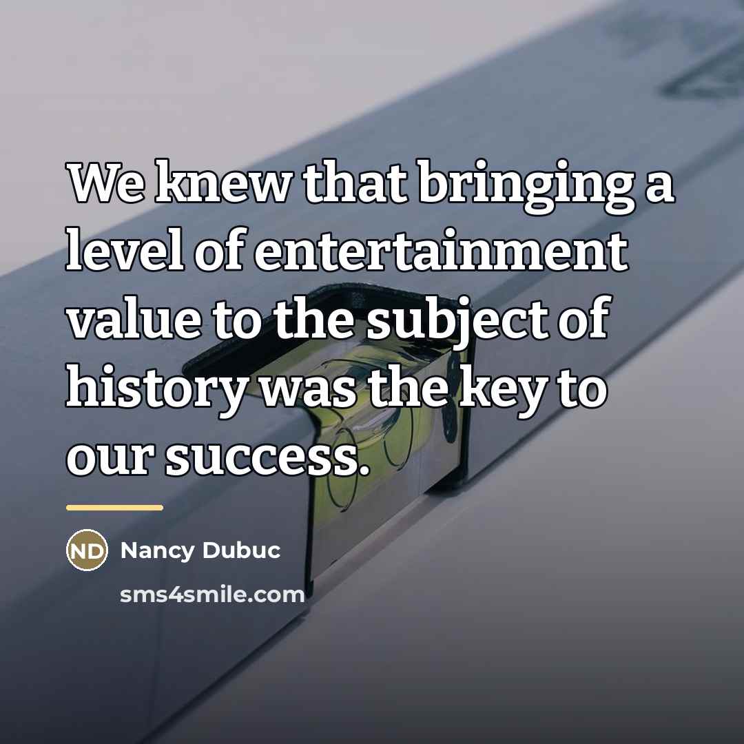 “We knew that bringing a level of entertainment value to…” quote by Nancy Dubuc