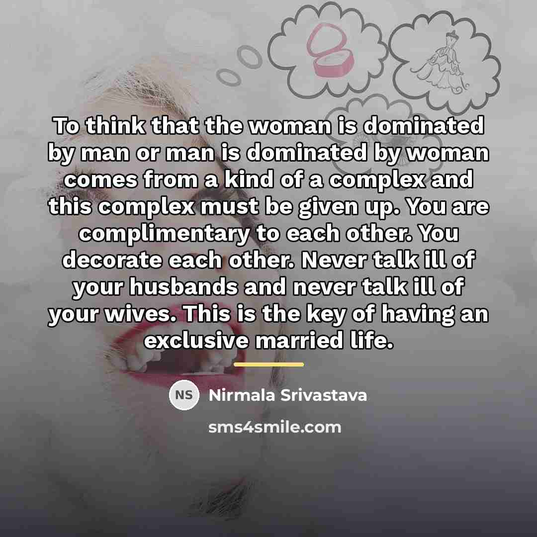“To think that the woman is dominated by man or…” quote by Nirmala Srivastava