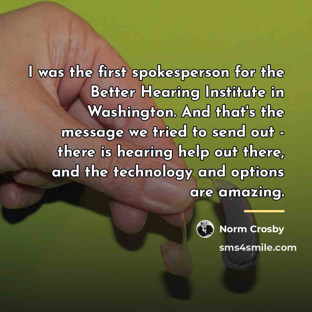“I was the first spokesperson for the Better Hearing Institute…” quote by Norm Crosby