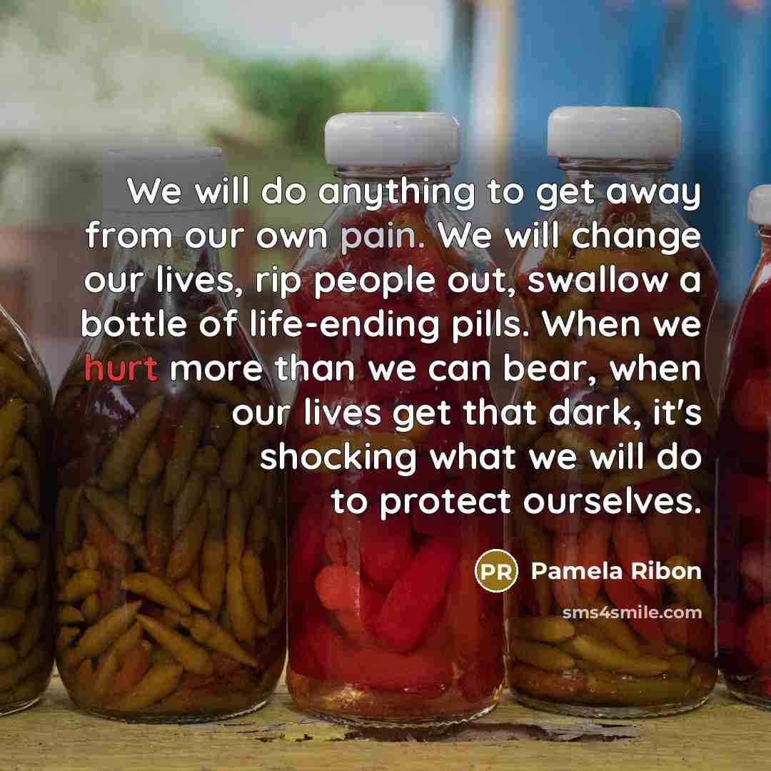 “We will do anything to get away from our own…” quote by Pamela Ribon