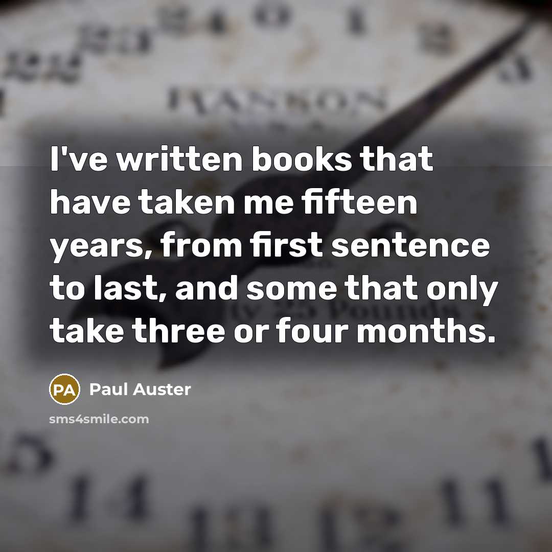 “I've written books that have taken me fifteen years, from…” quote by Paul Auster