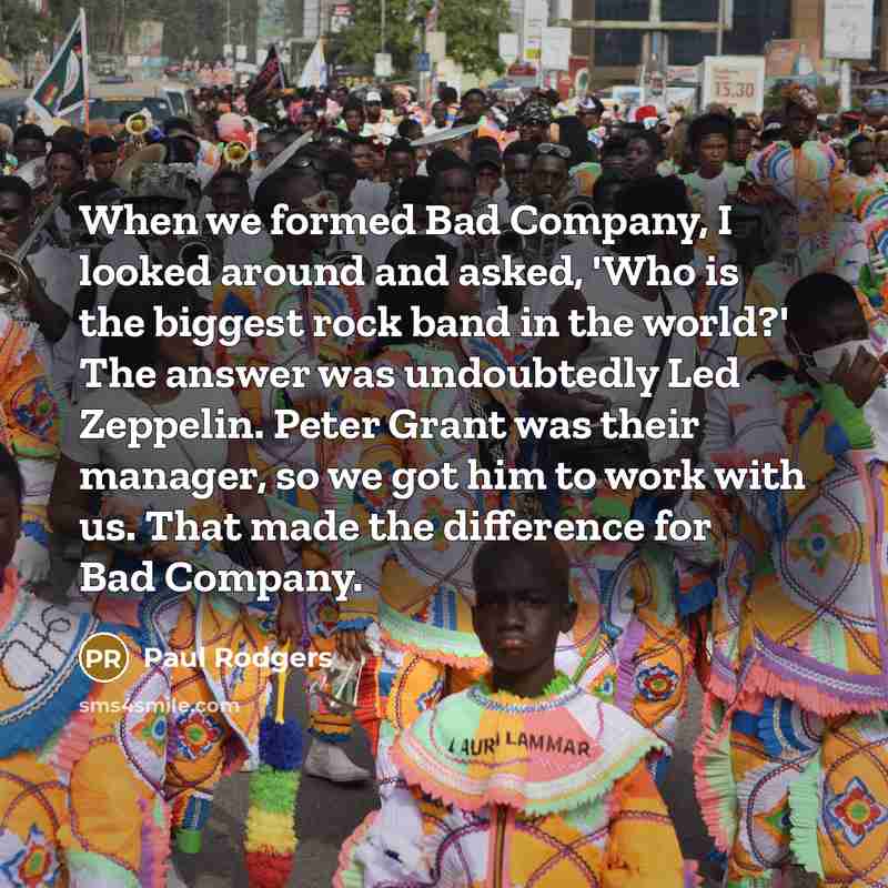 “When we formed Bad Company, I looked around and asked,…” quote by Paul Rodgers