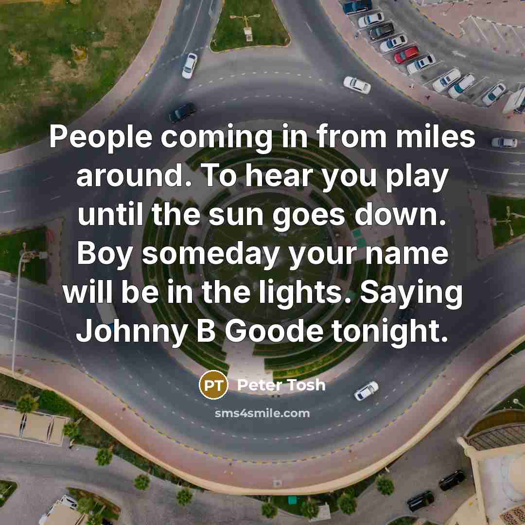 “People coming in from miles around. To hear you play…” quote by Peter Tosh