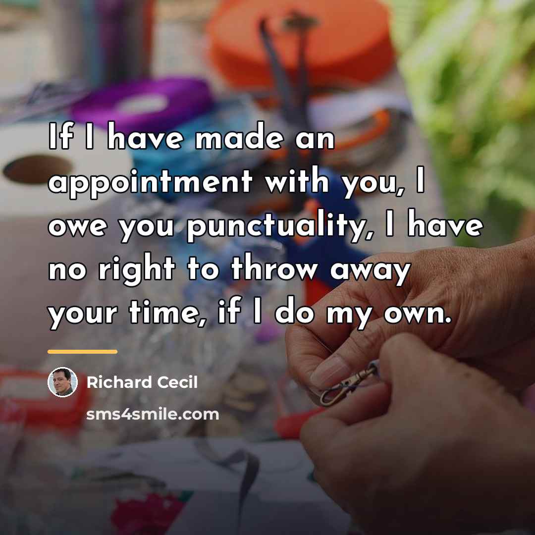 “If I have made an appointment with you, I owe…” quote by Richard Cecil