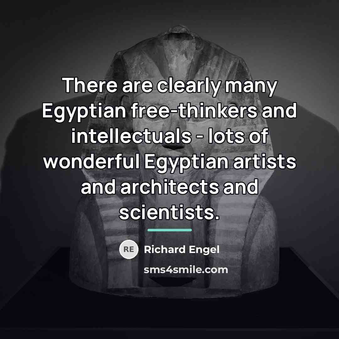 “There are clearly many Egyptian free-thinkers and intellectuals - lots…” quote by Richard Engel