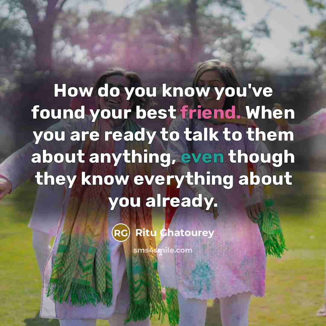 “How do you know you've found your best friend. When…” quote by Ritu Ghatourey