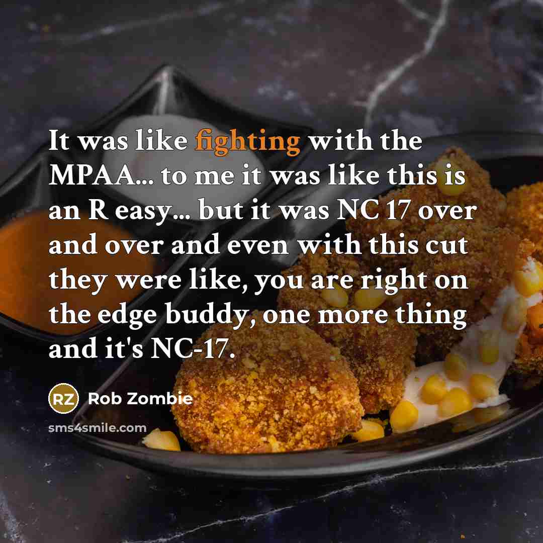 “It was like fighting with the MPAA... to me it…” quote by Rob Zombie