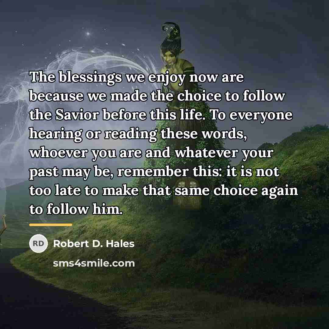 “The blessings we enjoy now are because we made the…” quote by Robert D. Hales