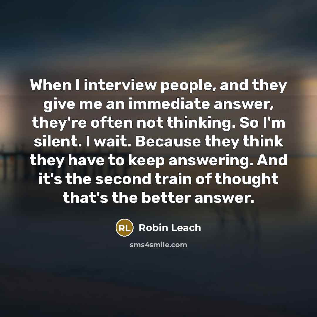 “When I interview people, and they give me an immediate…” quote by Robin Leach