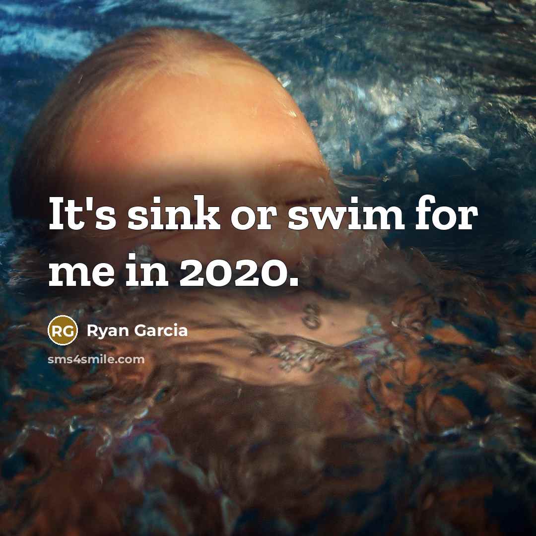 “It's sink or swim for me in 2020.…” quote by Ryan Garcia