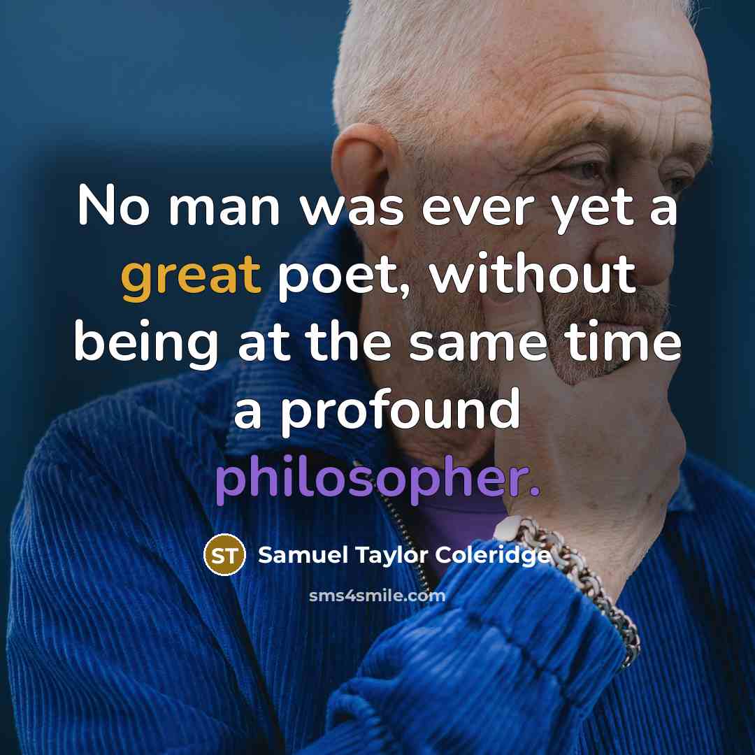 “No man was ever yet a great poet, without being…” quote by Samuel Taylor Coleridge