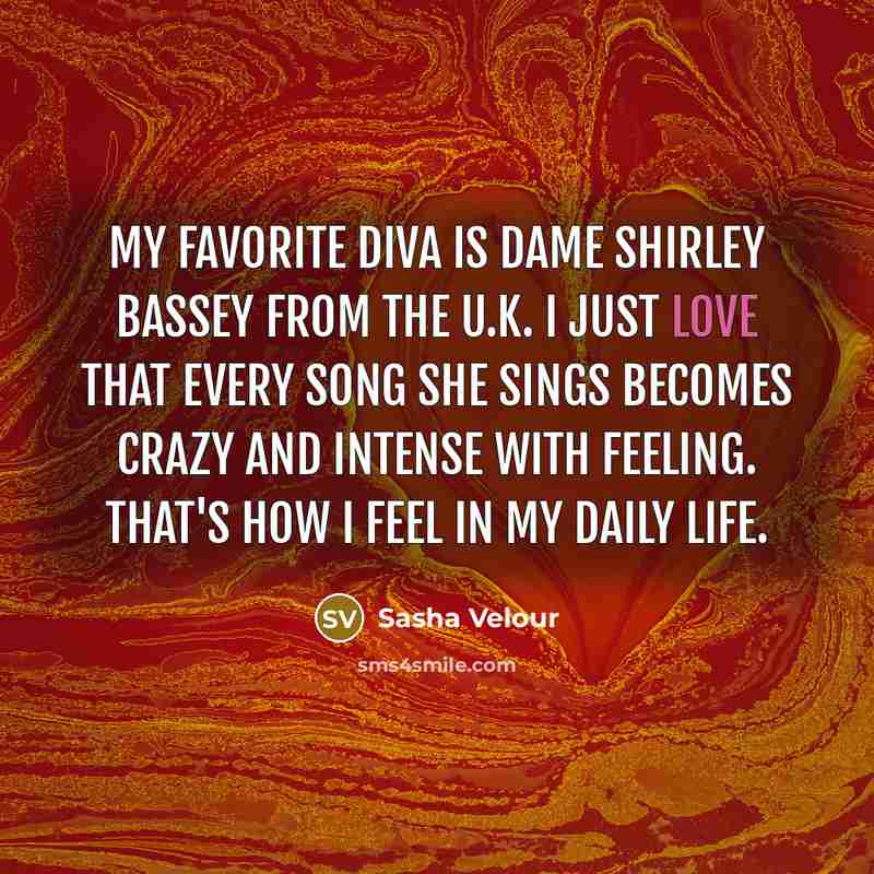 “My favorite diva is Dame Shirley Bassey from the U.K.…” quote by Sasha Velour