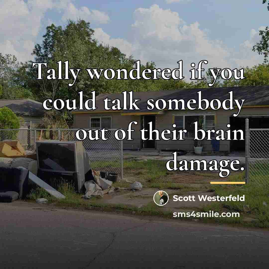 “Tally wondered if you could talk somebody out of their…” quote by Scott Westerfeld