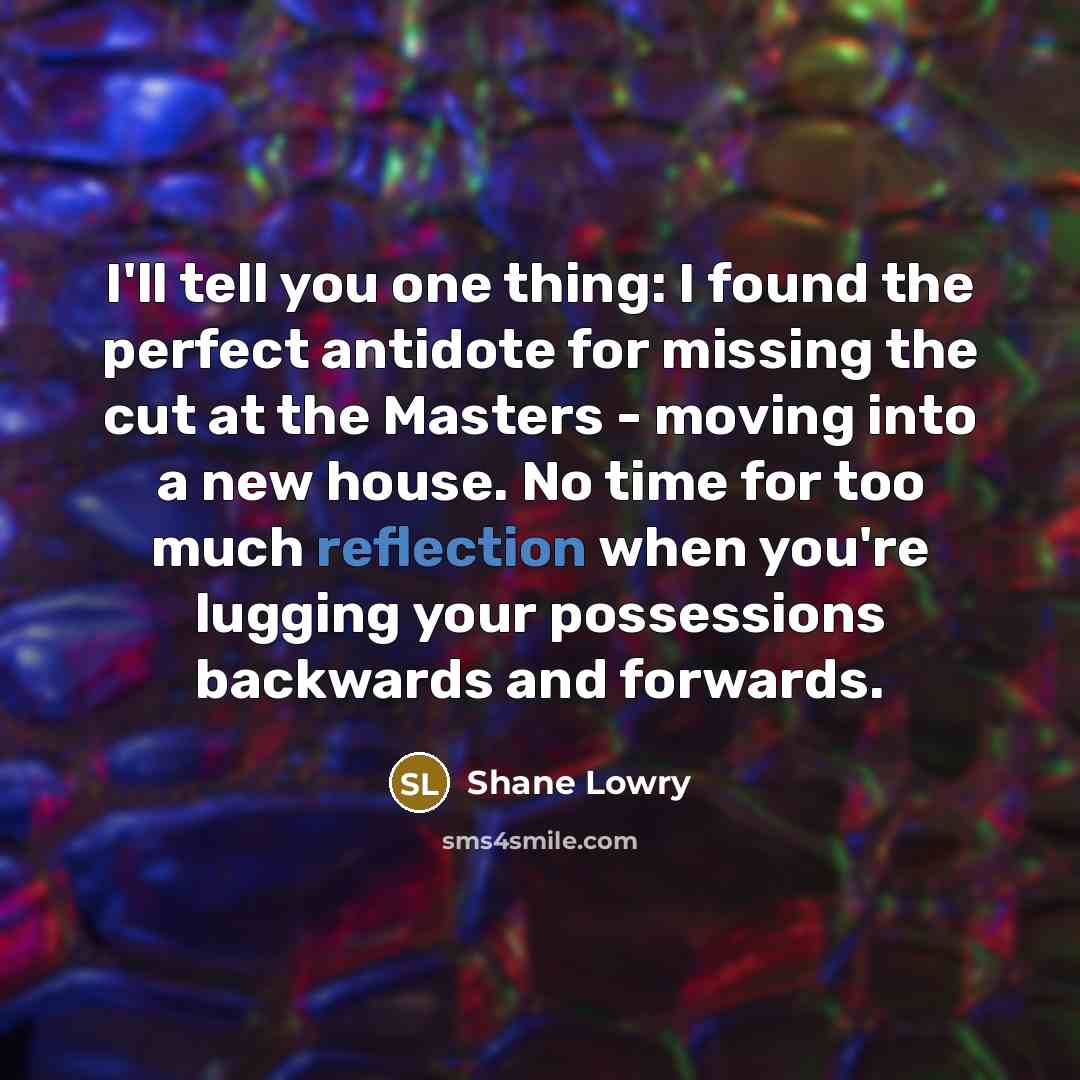 “I'll tell you one thing: I found the perfect antidote…” quote by Shane Lowry