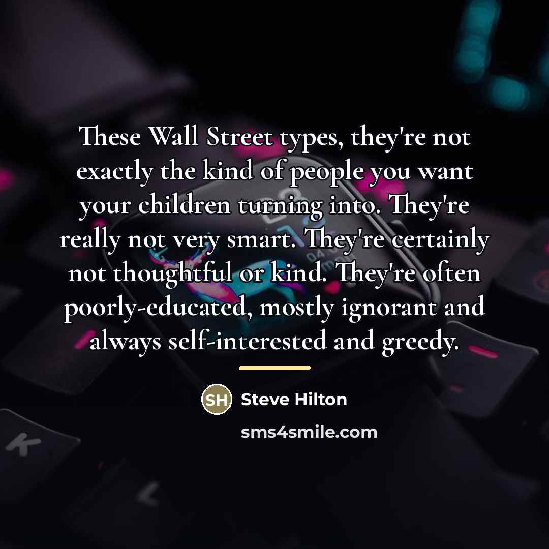 “These Wall Street types, they're not exactly the kind of…” quote by Steve Hilton