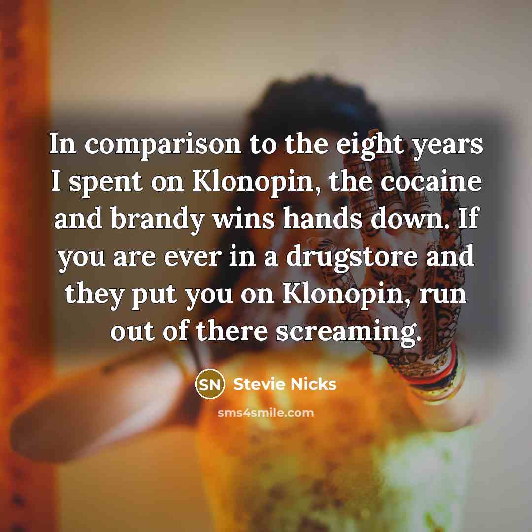 “In comparison to the eight years I spent on Klonopin,…” quote by Stevie Nicks