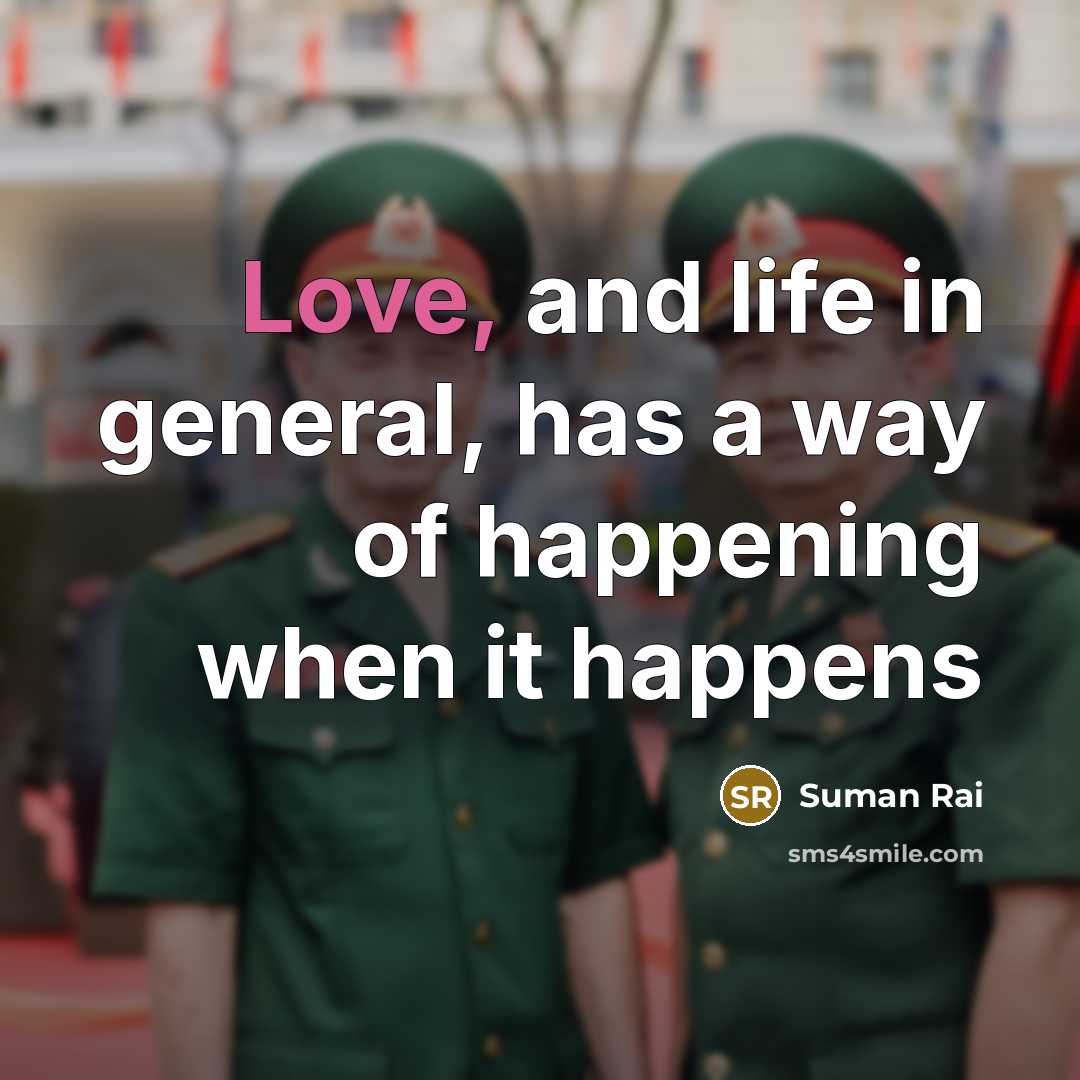 “Love, and life in general, has a way of happening…” quote by Suman Rai