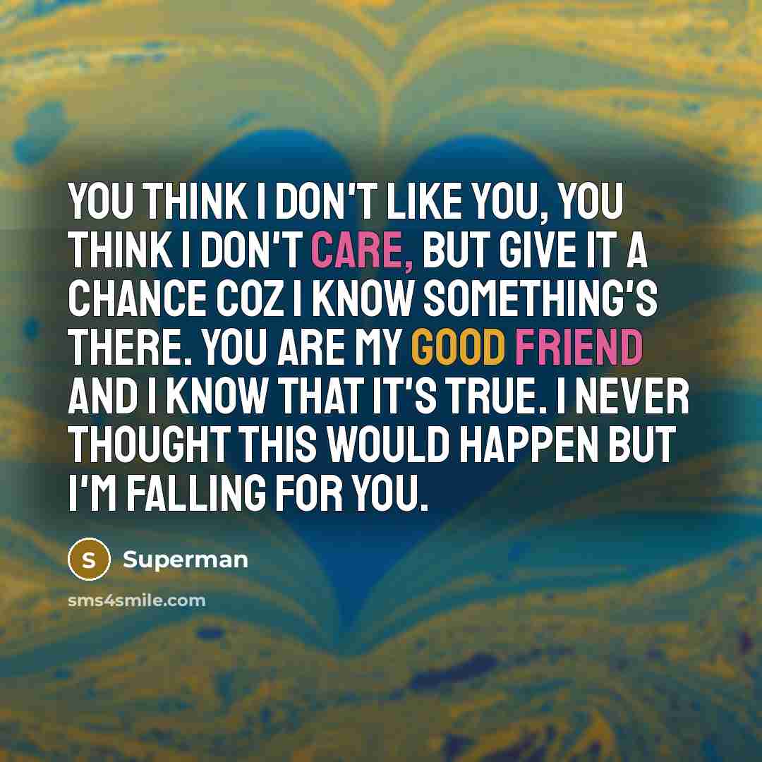 “You think I don't like you, you think I don't…” quote by Superman