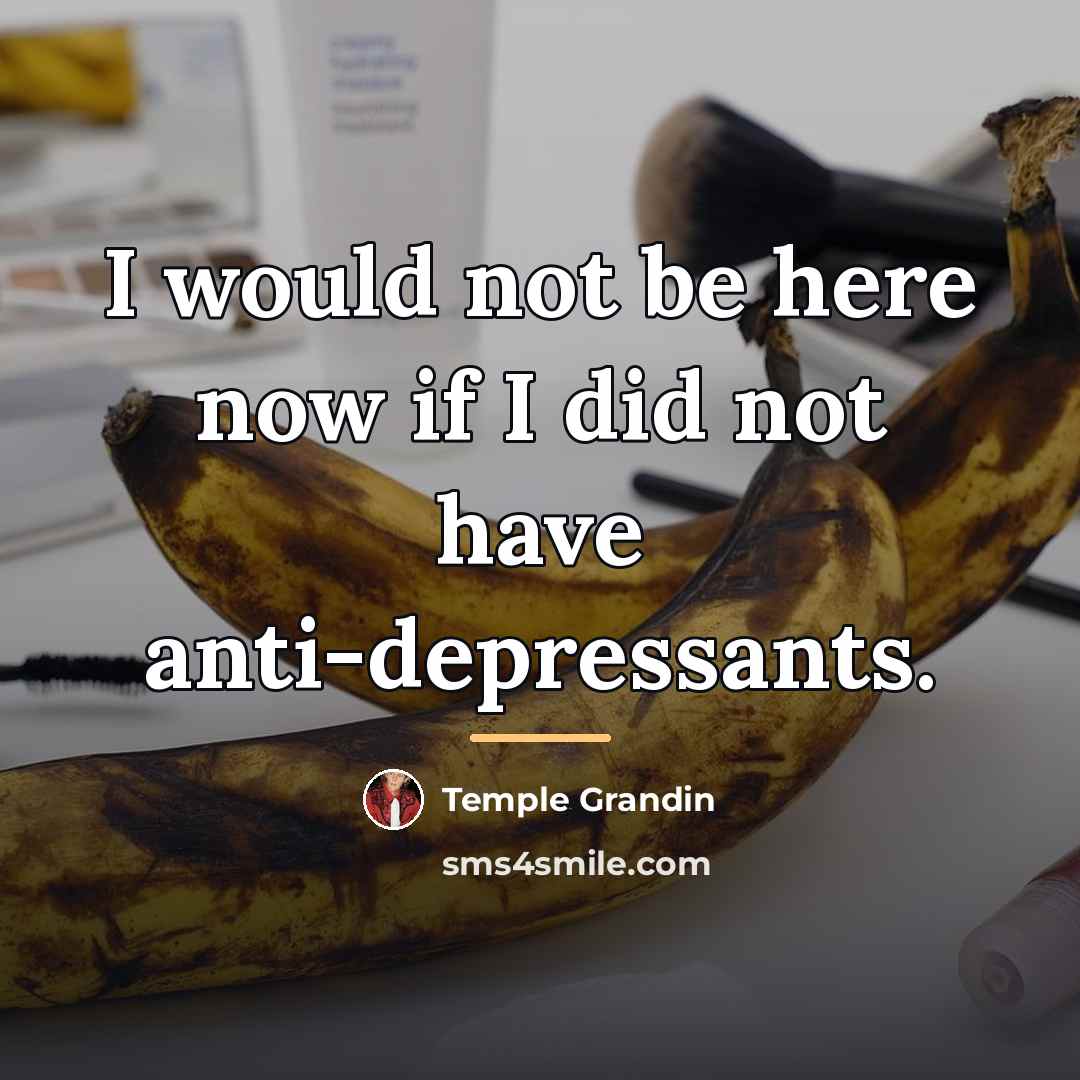 “I would not be here now if I did not…” quote by Temple Grandin