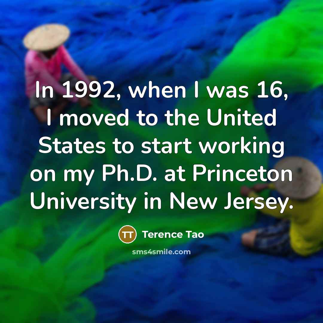 “In 1992, when I was 16, I moved to the…” quote by Terence Tao
