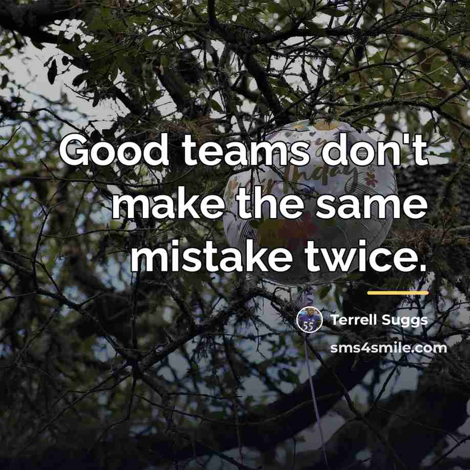 “Good teams don't make the same mistake twice.…” quote by Terrell Suggs