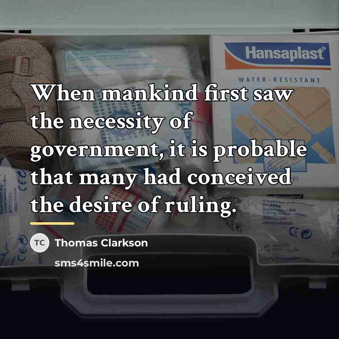 “When mankind first saw the necessity of government, it is…” quote by Thomas Clarkson