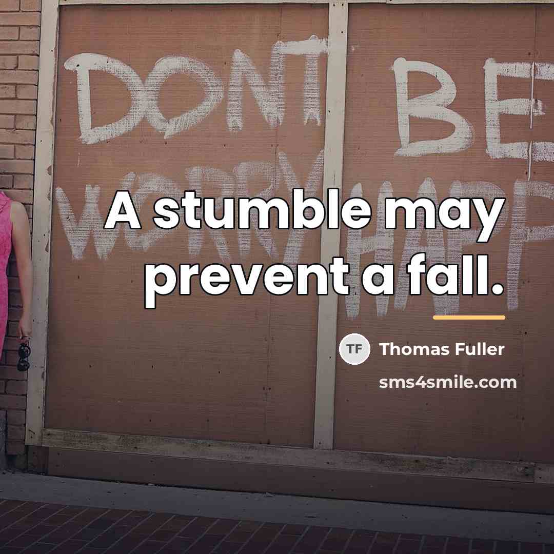 “A stumble may prevent a fall.…” quote by Thomas Fuller
